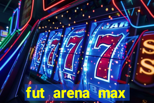 fut arena max futebol ao vivo